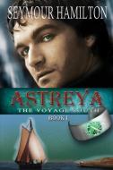Astreya, Book I di Seymour Hamilton edito da Cortero Publishing