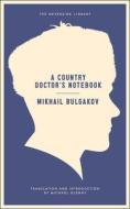 A Country Doctor's Notebook di Mikhail Bulgakov edito da Melville House Publishing