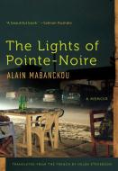 The Lights of Pointe-Noire: A Memoir di Alain Mabanckou edito da NEW PR