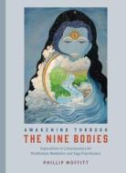 Awakening through the Nine Bodies di Phillip Moffitt edito da North Atlantic Books,U.S.