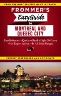 Frommer's Easyguide to Montreal and Quebec City di Matthew Barber, Leslie Brokaw, Erin Trahan edito da FROMMERMEDIA