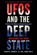 UFOs and the Deep State: A History of the Military and Shadow Government's War Against the Truth di Kevin D. Randle edito da NEW PAGE BOOKS