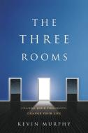 The Three Rooms di Kevin Murphy edito da River Grove Books