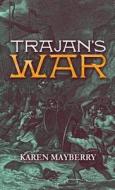 Trajan's War di Karen Mayberry edito da America Star Books