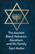 The Ancient Black Hebrews di Gert Muller edito da Lushena Books