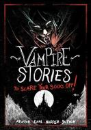 Vampire Stories to Scare Your Socks Off! di Michael Dahl, Megan Atwood, Benjamin Harper, Laurie S Sutton edito da Capstone