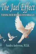 The Jael Effect: Turning Your Mistakes Into Miracles di Sandra Anderson edito da LIGHTNING SOURCE INC