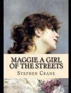 Maggie, a Girl of the Streets (Annotated) di Stephen Crane edito da INDEPENDENTLY PUBLISHED