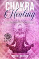 Chakra Healing di Margaret Johansson edito da Mind & Body Lab