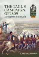 The Tagus Campaign of 1809: An Alliance in Jeopardy di John Marsden edito da HELION & CO