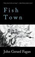 FISH TOWN di JOHN FAGAN edito da LIGHTNING SOURCE UK LTD