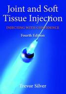 Joint and Soft Tissue Injection: Injecting with Confidence di Trevor Silver edito da Radcliffe Publishing