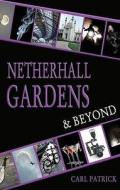 Netherhall Gardens And Beyond di Carl Patrick edito da Troubador Publishing