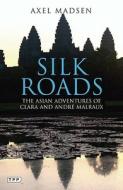 Silk Roads di Axel Madsen edito da I.b.tauris & Co. Ltd.