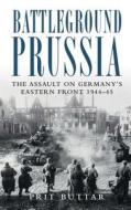 Battleground Prussia di Prit Buttar edito da Bloomsbury Publishing Plc
