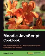 Moodle JavaScript Cookbook di Alastair Hole edito da Packt Publishing