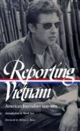 Reporting Vietnam: American Journalism 1959-1975 edito da Library of America