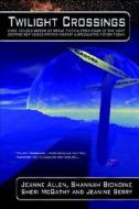 Twilight Crossings di Jeanne Allen, Shannah Biondine, Sheri L McGathy edito da Double Dragon Publishing