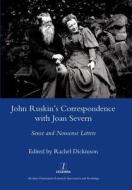 John Ruskin's Correspondence with Joan Severn di Rachel Dickinson edito da Maney Publishing