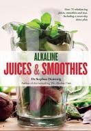 Alkaline Juices and Smoothies di Dr. Stephan Domenig, Martyna Angell edito da Modern Books