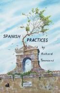 Spanish Practices di Richard Townsend edito da Chiselbury