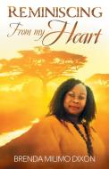 Reminiscing From My Heart di Brenda Milimo Dixon edito da Zaccmedia