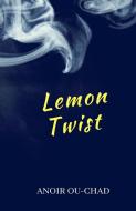 Lemon Twist di Anoir Ou-Chad edito da LIGHTNING SOURCE INC