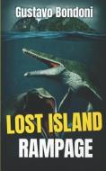 LOST ISLAND RAMPAGE di GUSTAVO BONDONI edito da LIGHTNING SOURCE UK LTD