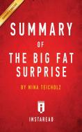 Summary of the Big Fat Surprise: By Nina Teicholz Includes Analysis di Instaread Summaries edito da LIGHTNING SOURCE INC