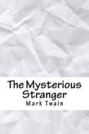 The Mysterious Stranger di Mark Twain edito da Createspace Independent Publishing Platform