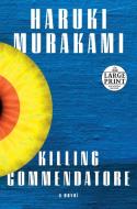 Killing Commendatore di Haruki Murakami edito da RANDOM HOUSE LARGE PRINT