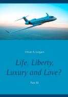 Life, Liberty, Luxury and Love? di Olivier A. Guigues edito da Books on Demand