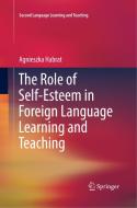 The Role of Self-Esteem in Foreign Language Learning and Teaching di Agnieszka Habrat edito da Springer International Publishing