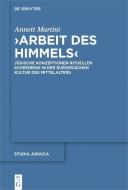 "Arbeit des Himmels" di Annett Martini edito da Gruyter, Walter de GmbH
