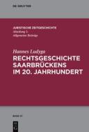Rechtsgeschichte Saarbrückens im 20. Jahrhundert di Hannes Ludyga edito da Gruyter, Walter de GmbH