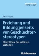 Erziehung und Bildung jenseits von Geschlechterstereotypen di Petra Focks edito da Kohlhammer W.