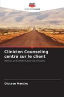 Clinicien Counseling centré sur le client di Olutayo Martins edito da Editions Notre Savoir