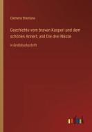 Geschichte vom braven Kasperl und dem schönen Annerl; und Die drei Nüsse di Clemens Brentano edito da Outlook Verlag