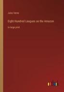 Eight Hundred Leagues on the Amazon di Jules Verne edito da Outlook Verlag