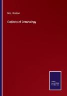 Outlines of Chronology di Gordon edito da Salzwasser-Verlag
