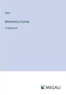 Menexenus; Eryxias di Plato edito da Megali Verlag