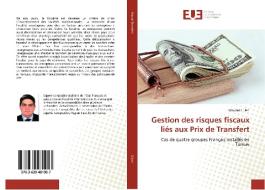 Gestion des risques fiscaux liés aux Prix de Transfert di Mourad El Jeri edito da Editions universitaires europeennes EUE
