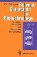 Solvent Extraction in Biotechnology di Karl Schügerl edito da Springer Berlin Heidelberg