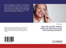 How do quality metrics influence the price of an outsourcing contract? di Marina Velikova edito da LAP Lambert Academic Publishing