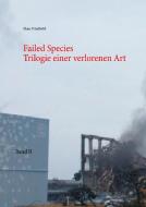 Failed Species: Band II di Klaus Windhöfel edito da Books on Demand
