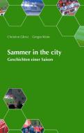 Sammer in the city di Christine Glenz, Gregor Klein, Christian Dück edito da Books on Demand