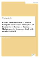 Criteria for the Evaluation of Product Categories for Successful Transactions on Internet-Based Business-to-Business Mar di Matthias Herfert edito da Diplom.de