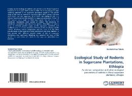 Ecological Study of Rodents in Sugarcane Plantations, Ethiopia di Serekebirhan Takele edito da LAP Lambert Acad. Publ.