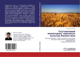Sputnikovyy Monitoring Zernovykh Kul'tur Kazakhstana di Terekhov Aleksey edito da Lap Lambert Academic Publishing