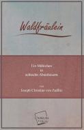 Waldfräulein di Joseph Christian von Zedlitz edito da UNIKUM
